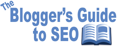 The Blogger's Guide to SEO.